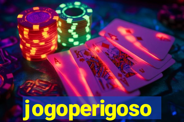 jogoperigoso