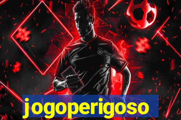 jogoperigoso