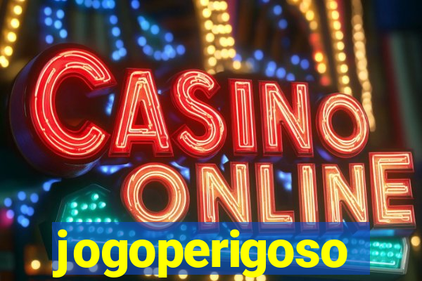 jogoperigoso