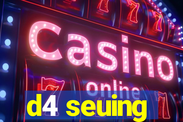 d4 seuing