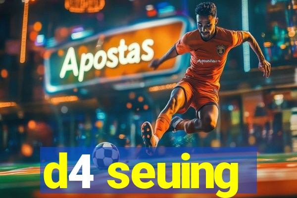 d4 seuing