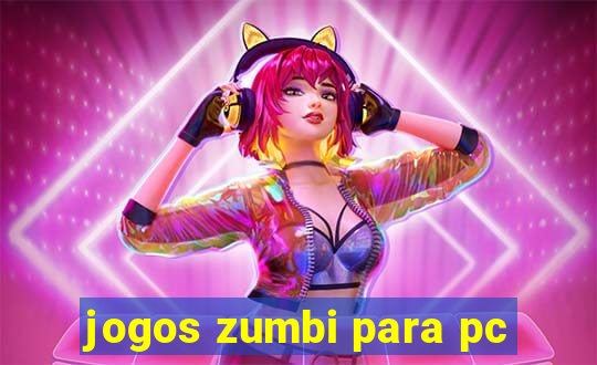 jogos zumbi para pc