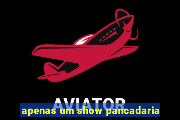 apenas um show pancadaria