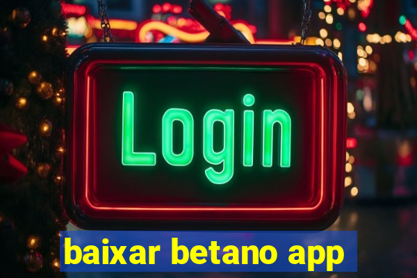 baixar betano app