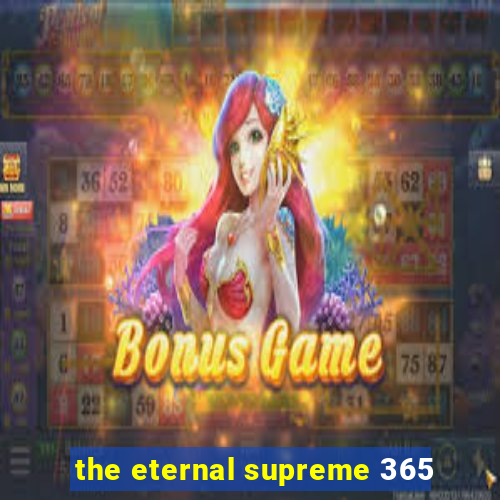 the eternal supreme 365