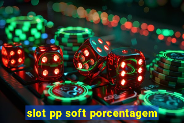 slot pp soft porcentagem