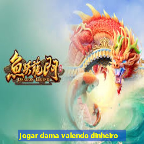 jogar dama valendo dinheiro
