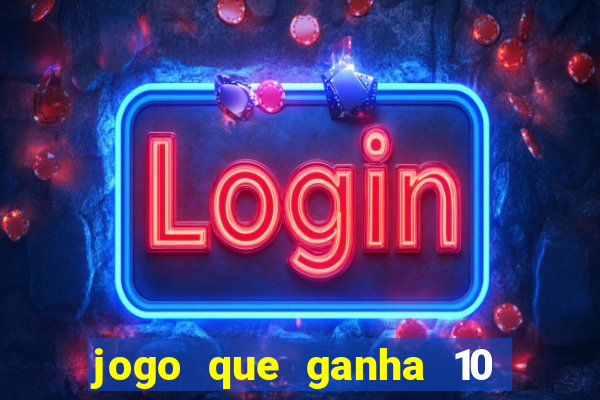jogo que ganha 10 reais ao se cadastrar