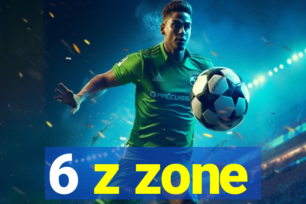 6 z zone