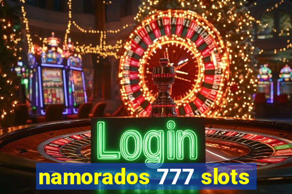 namorados 777 slots