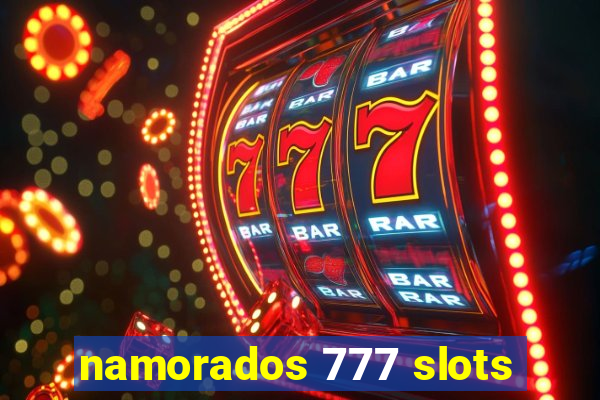 namorados 777 slots