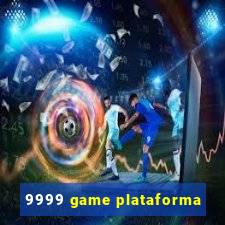 9999 game plataforma