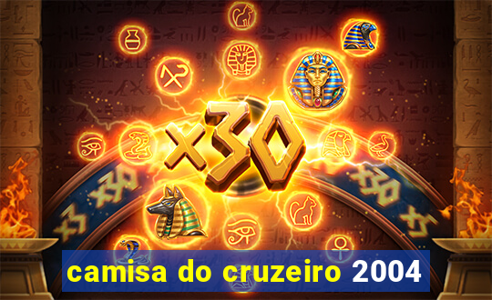 camisa do cruzeiro 2004