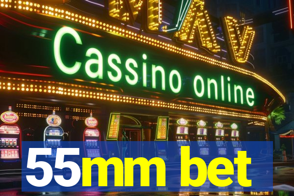 55mm bet