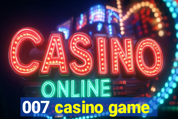 007 casino game