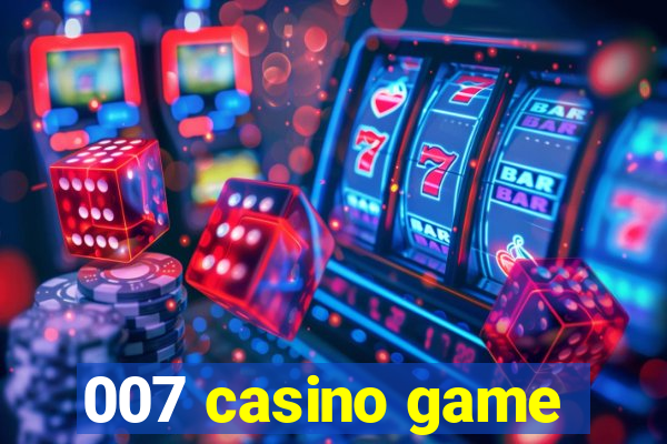 007 casino game