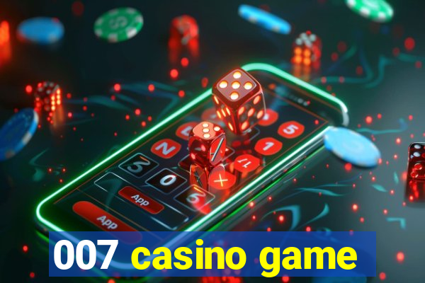 007 casino game