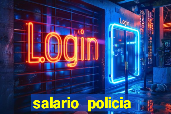 salario policia civil da bahia