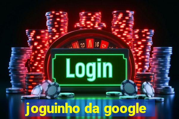 joguinho da google