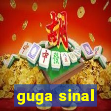 guga sinal