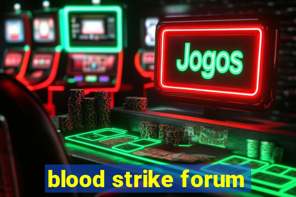 blood strike forum