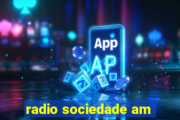 radio sociedade am