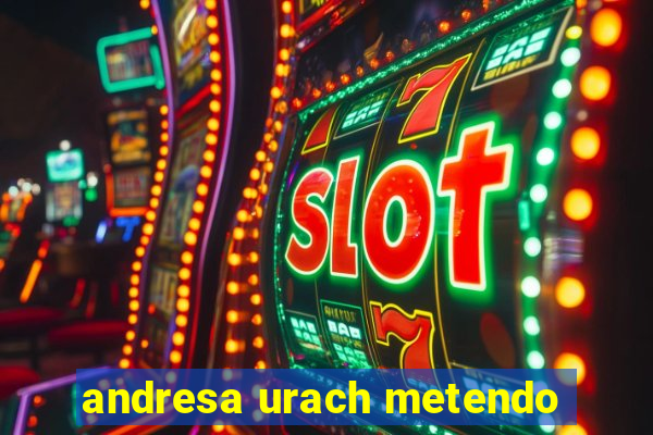 andresa urach metendo
