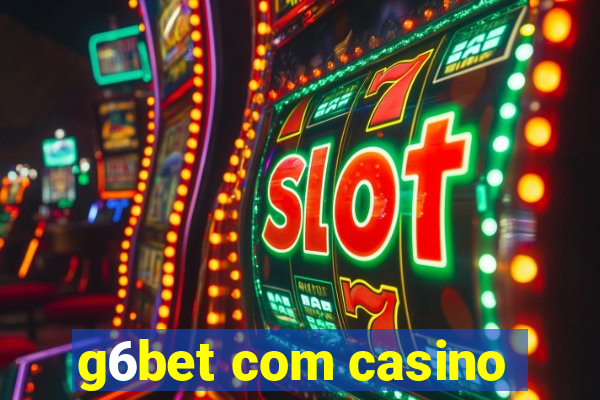 g6bet com casino