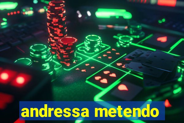 andressa metendo