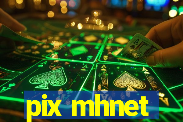 pix mhnet