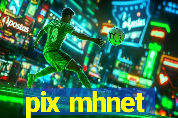 pix mhnet