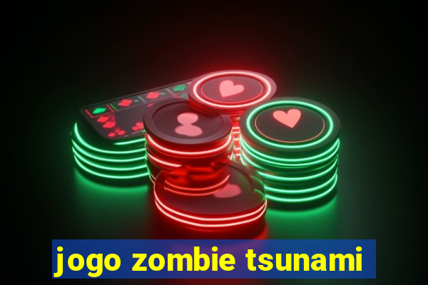 jogo zombie tsunami