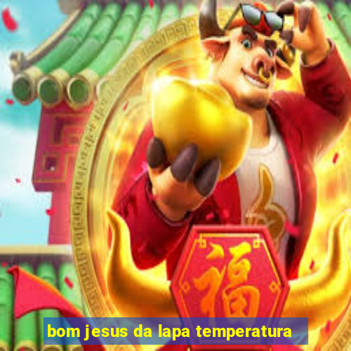 bom jesus da lapa temperatura