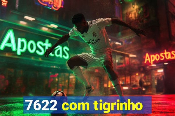 7622 com tigrinho