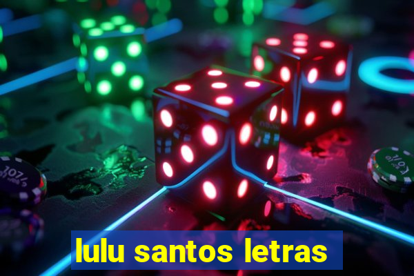 lulu santos letras