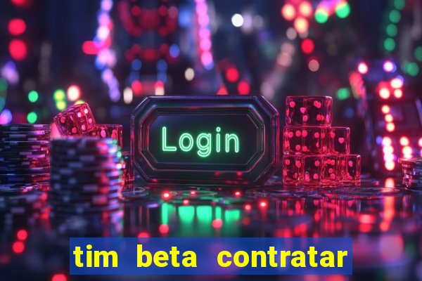 tim beta contratar pacote adicional
