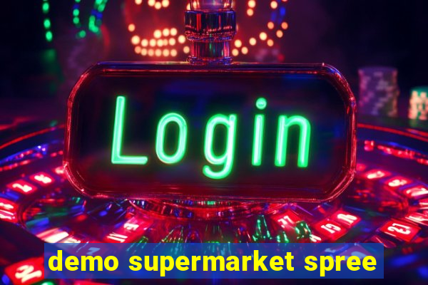 demo supermarket spree