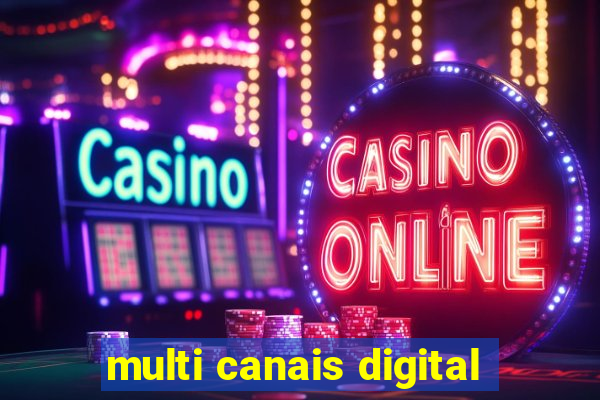 multi canais digital