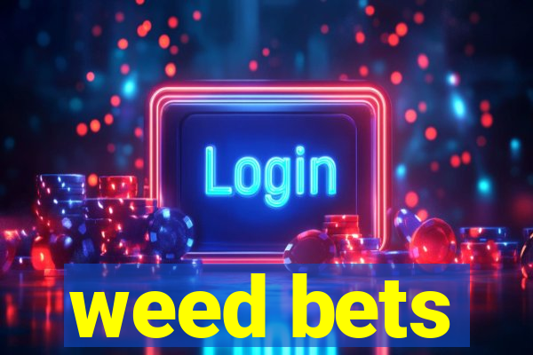 weed bets