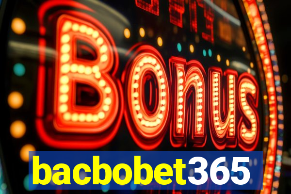 bacbobet365