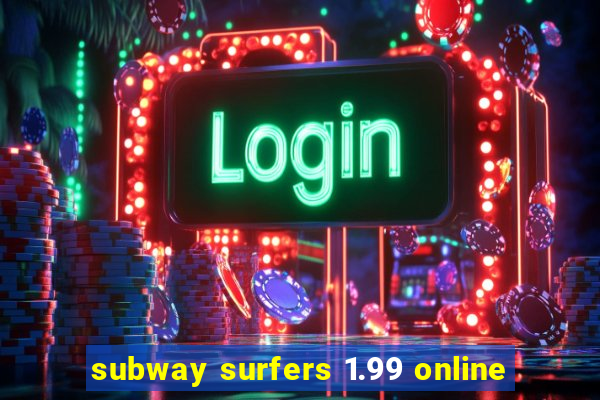 subway surfers 1.99 online