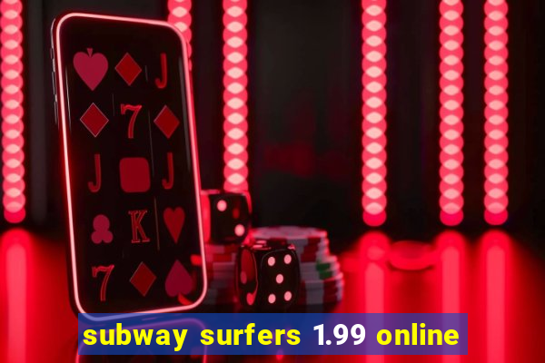 subway surfers 1.99 online