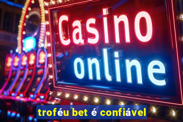 troféu bet é confiável