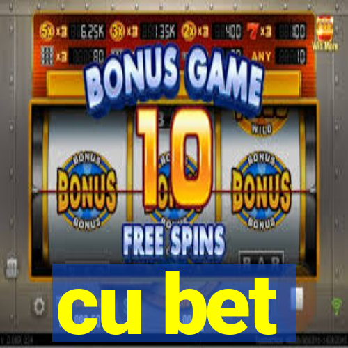 cu bet