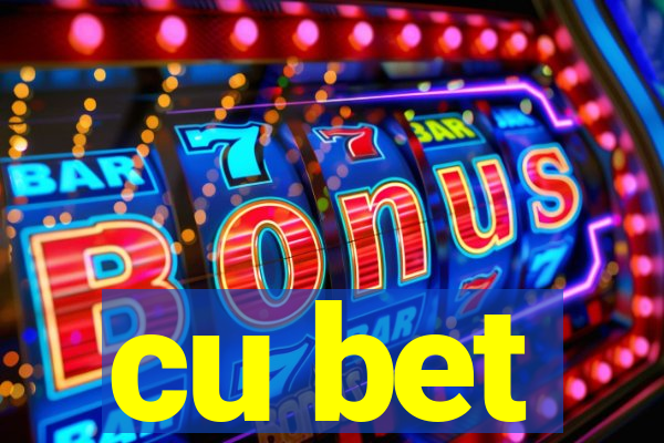 cu bet