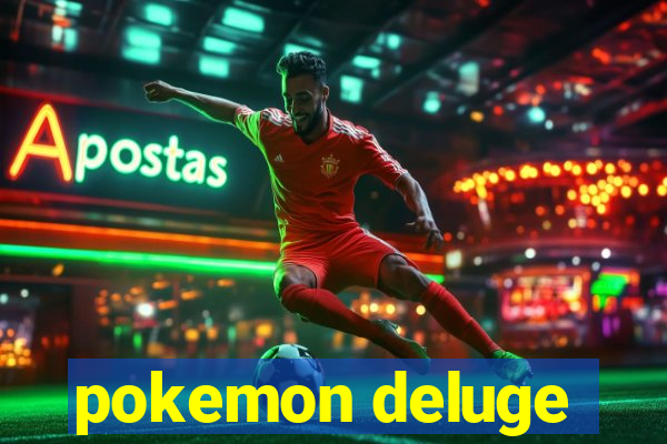 pokemon deluge