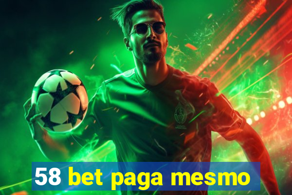 58 bet paga mesmo
