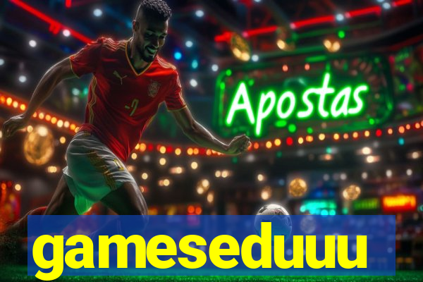 gameseduuu