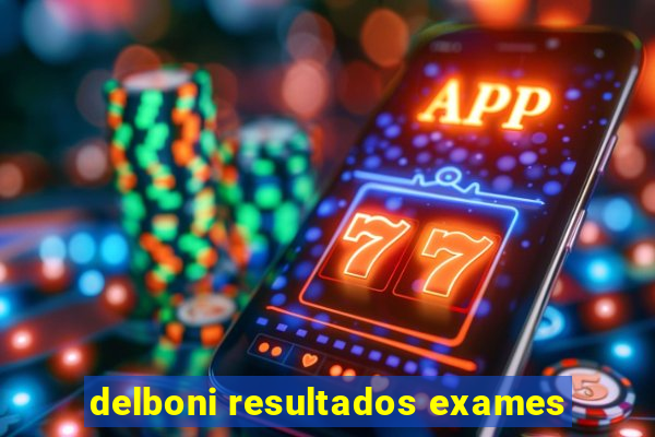 delboni resultados exames