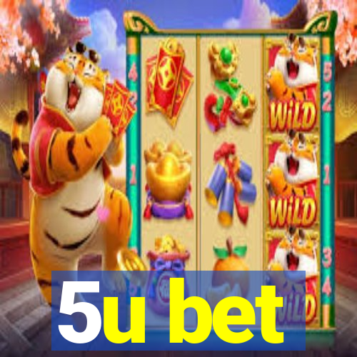 5u bet